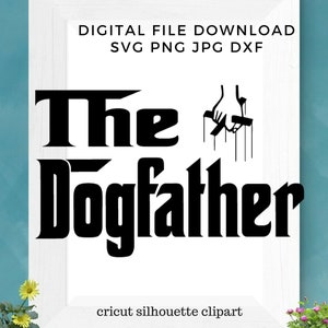Il Dogfather SVG PNG PDF Cricut SVG PDF PNG