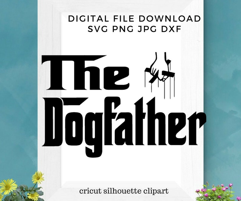 Download The Dogfather svg png pdf cricut svg pdf png | Etsy