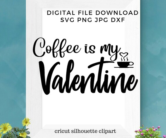 Free Free Coffee Is My Valentine Svg 499 SVG PNG EPS DXF File