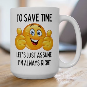 Always Right Funny Humorous Coffee Mug