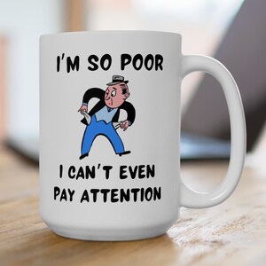So Poor Funny Humorous Coffee Mug