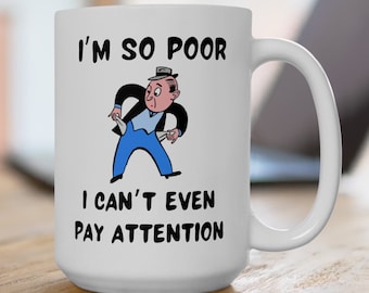So Poor Funny Humorous Coffee Mug