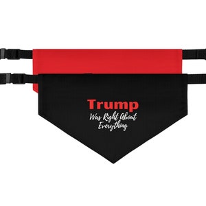 Trump Dog Bandana, Trump Was Right About Everything, MAGA Merchandise, Republican Candidates