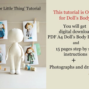 May include: A white doll body pattern tutorial for making a doll. The tutorial includes 15 pages of step-by-step instructions, photographs, and drawings. The tutorial is available as a digital download in PDF format.