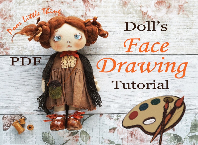 May include: A PDF tutorial on how to draw a doll's face. The image shows a handmade doll with red hair, blue eyes, and a brown dress. The doll is holding a small green bag. The text "Doll's Face Drawing Tutorial" is written in orange letters on a white wooden background. There is a paint palette with paintbrushes on the right side of the image.