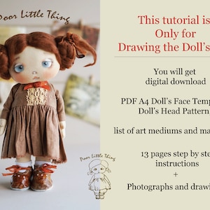 May include: A digital download tutorial for drawing a doll's face. The tutorial includes a PDF template, head pattern, list of art mediums and materials, step-by-step instructions, and photographs and drawings. The tutorial is titled "Poor Little Thing".