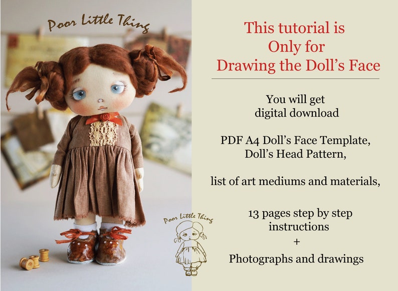 May include: A digital download tutorial for drawing a doll's face. The tutorial includes a PDF template, head pattern, list of art mediums and materials, step-by-step instructions, and photographs and drawings. The tutorial is titled "Poor Little Thing".