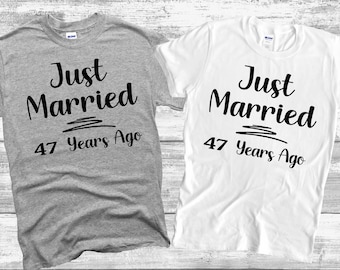 Just Married 47 Years Ago, 47th Anniversary Gift T Shirt, Married for 47 Years, Couples Matching Wedding Anniversary Shirt We Still Do