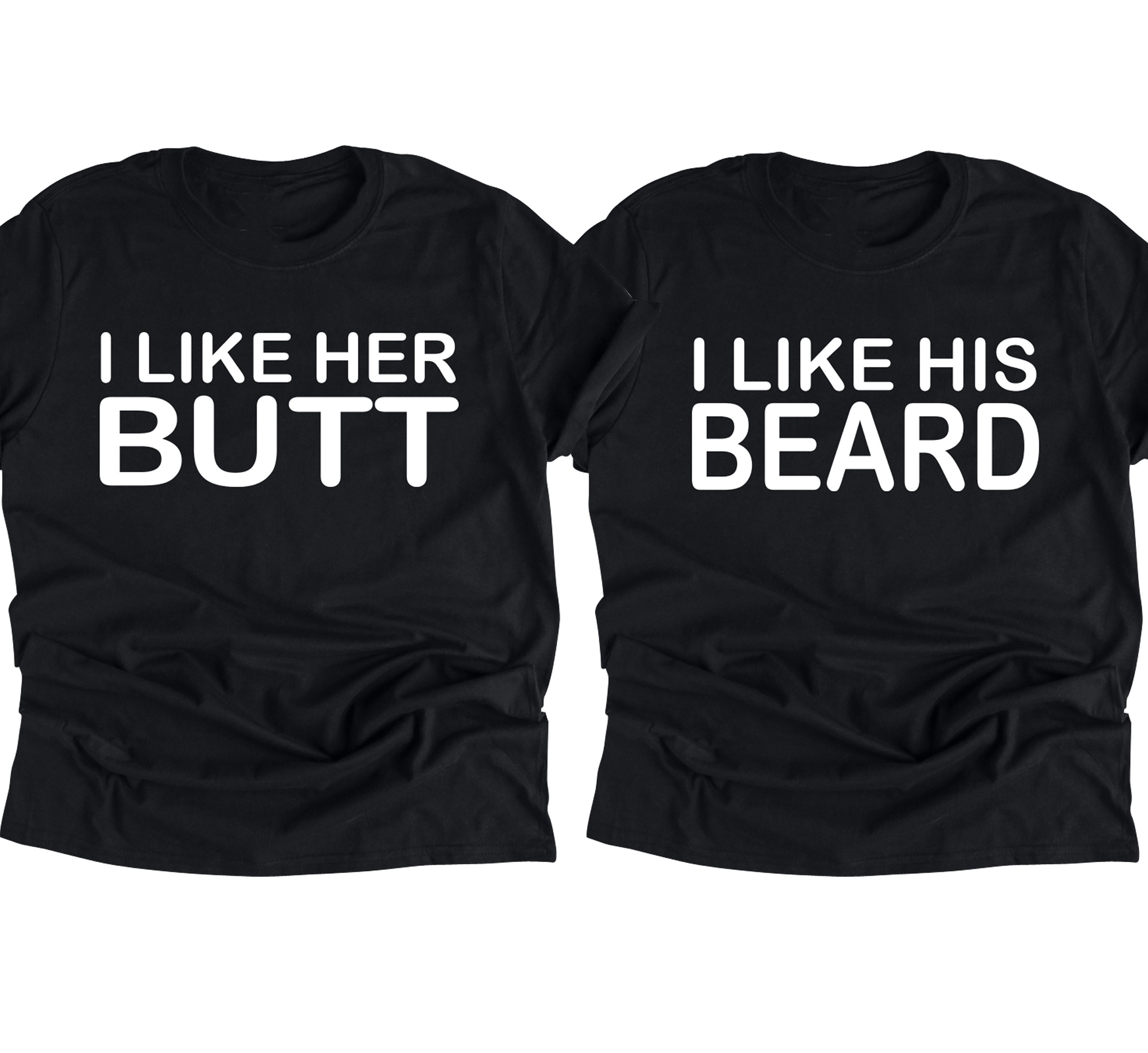 I Like His Beard I Like Her Butt Tshirt I Like His Beard I Like Her Butt Tshirt