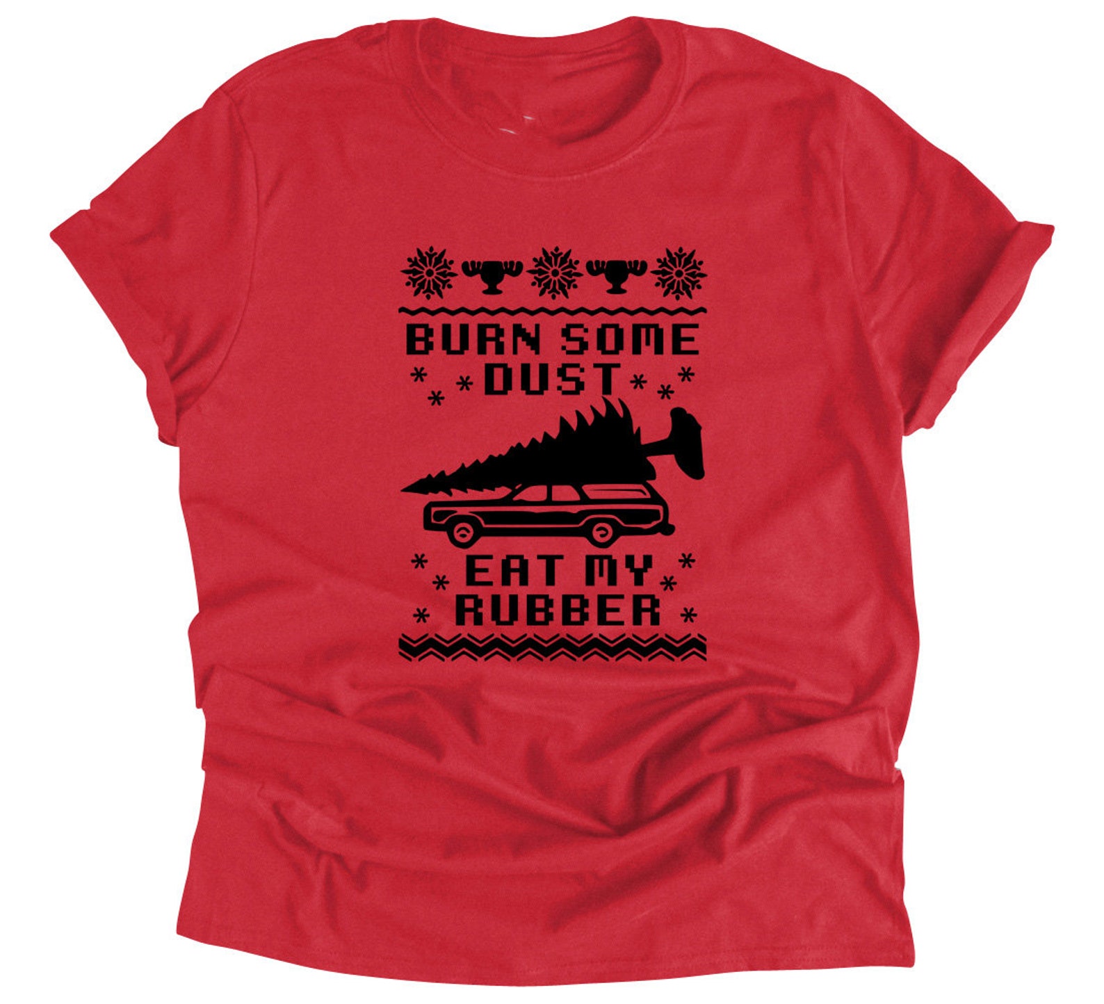 Christmas Vacation Quote Shirt Burn Some Dust Eat My Rubber Etsy
