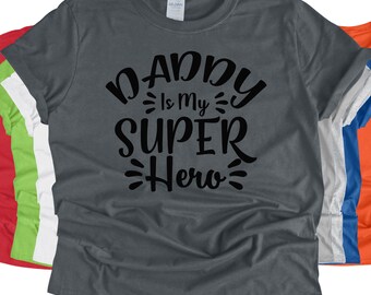 Dad T Shirt - Daddy Is My Super Hero Shirt - Father's Day Gift for Dad Father