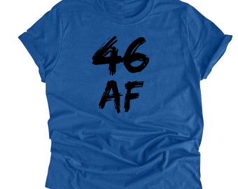 46 AF Birthday Shirt Funny 46 Years Old Bday Age T-Shirt 46th Birthday Gift Tee ANY AGE Available