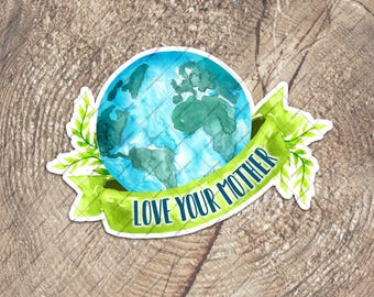 LOVE Your Mother EARTH Vinyl Sticker, PLANET Conservation with Banner