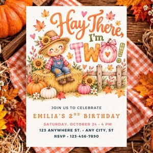 May include: A birthday invitation card featuring a scarecrow sitting on a hay bale with pumpkins, sunflowers, and a wooden fence. The text reads: Hay There, I'm TWO, JOIN US TO CELEBRATE EMILIA'S 2ND BIRTHDAY, SATURDAY, OCTOBER 24, 4 PM, 123 ANYWHERE ST.
