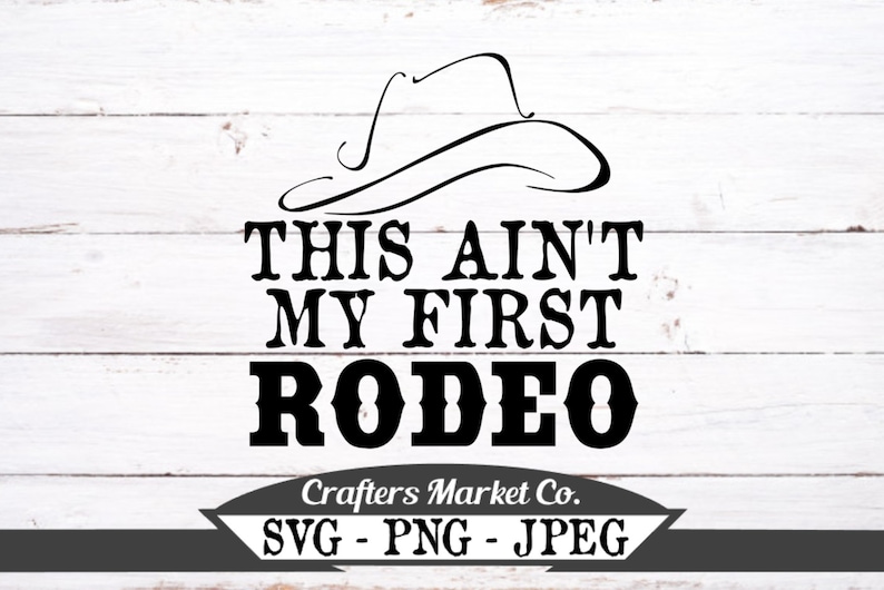 Western Farmhouse Print Sublimation Design Farm Printable Cowboy SVG Farmers Market SVG File This Ain/'t My First Rodeo SVG Cowgirl svg