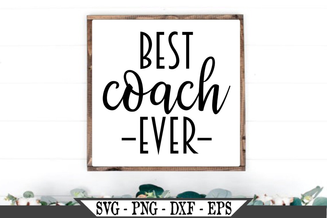 Best Coach Ever SVG Cut File for Vinyl Cutters Like Silhouette Etsy