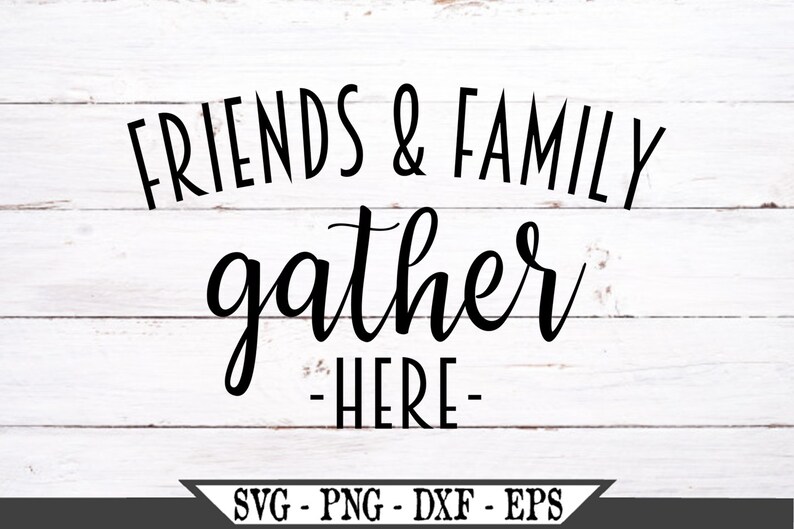 Download Friends and Family Gather Here SVG Farmhouse Kitchen ...