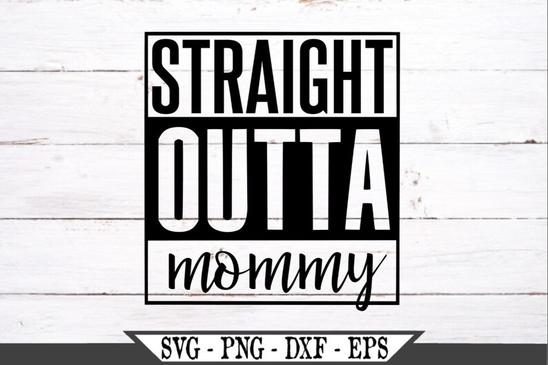 Download Straight Outta Mommy SVG Vinyl Cut File For Silhouette ...