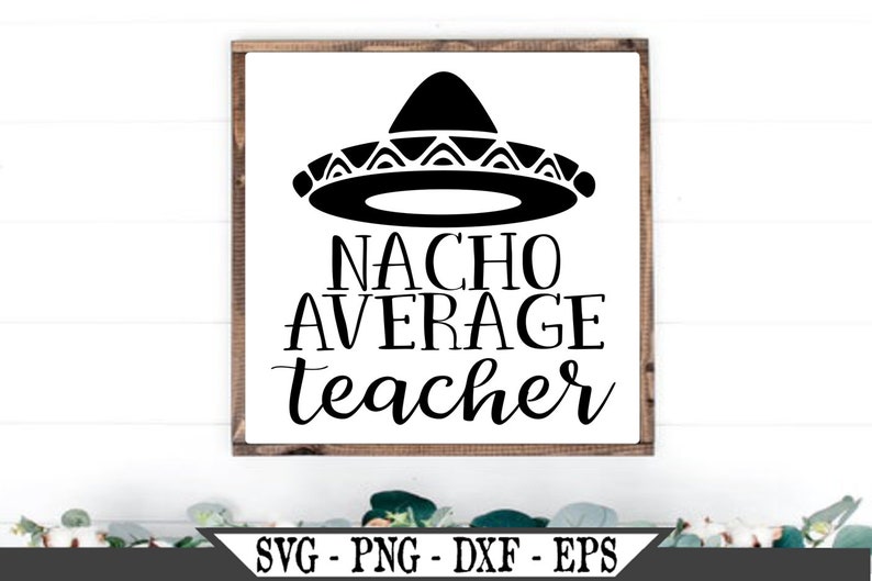 Download Nacho Average Teacher SVG Funny Teaching SVG png File | Etsy