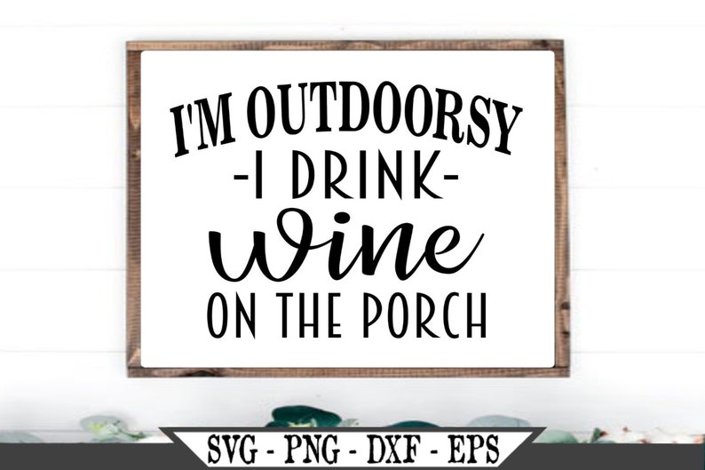 Download I'm Outdoorsy I Drink Wine On The Porch SVG Vinyl Cutter ...
