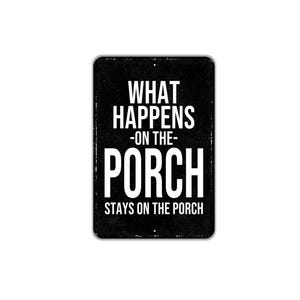 What Happens On The Porch Stays On The Porch Sign - Metal Sign for Patio, Backyard, Cabin, Lake House, Rustic Decor