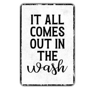 It All Comes Out in the Wash Sign Indoor or Outdoor Metal Wall Art ...