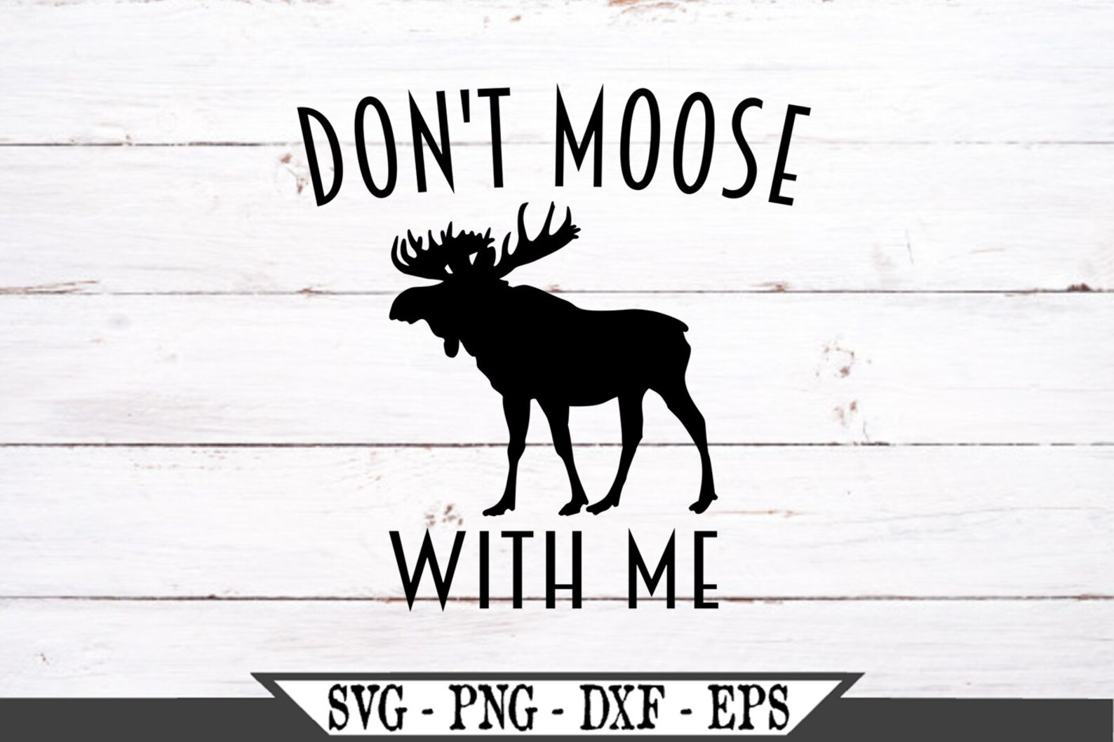 Don’t Moose With Me SVG Funny Vector Cut File for Vinyl | Etsy