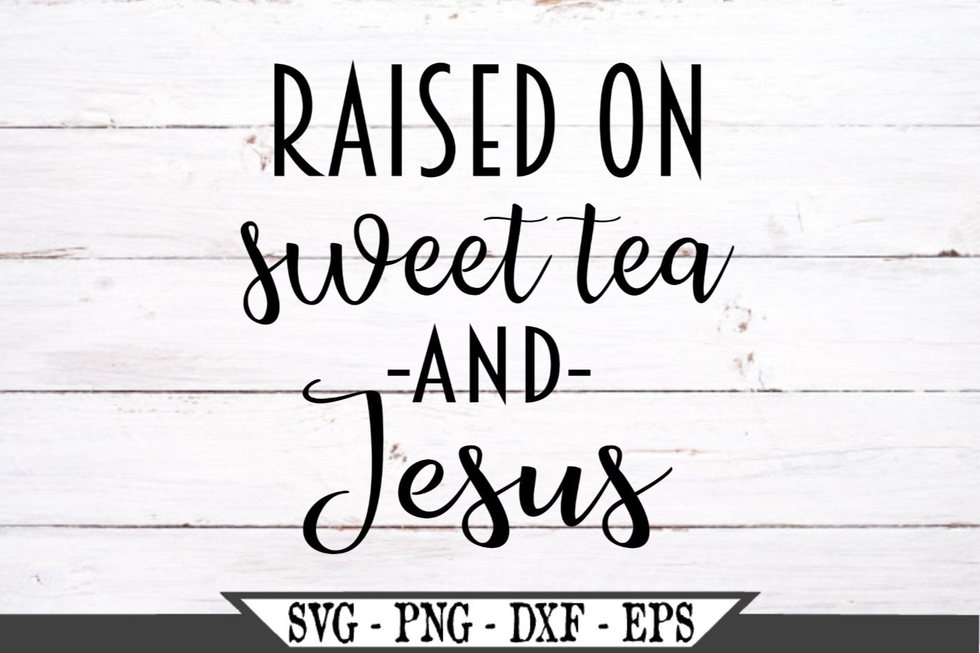 Raised On Sweet Tea and Jesus SVG Southern Sayings svg png | Etsy