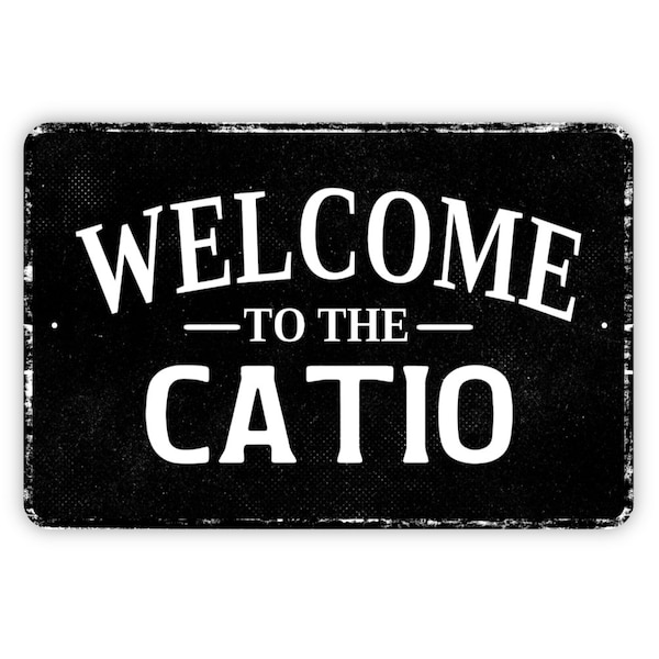 Welcome To The Catio Sign - Cat Kitten Feline Metal Wall Art - Distressed Vintage Style Novelty Gift