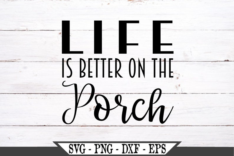 Download Life Is Better On The Porch SVG Funny Vector Cut File For ...