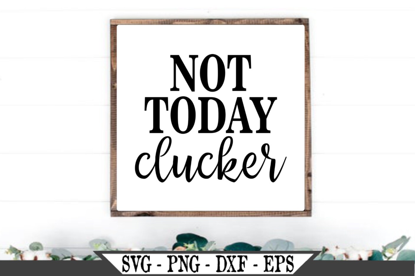 Free Free 260 Not Today Mother Clucker Svg SVG PNG EPS DXF File
