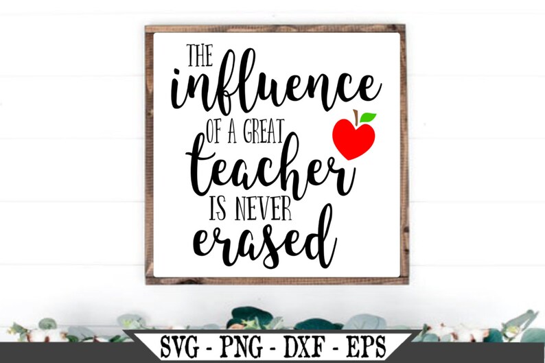 Download The Influence Of A Great Teacher Is Never Erased SVG Funny ...
