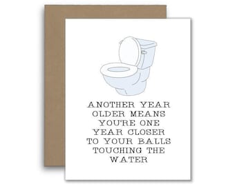 Another Year Older Means Your Balls Are Closer to the Water – Crude Birthday Card – Funny Card for Brother, Husband, or Friend
