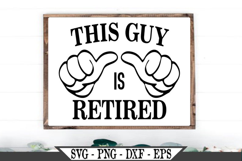 Download This Guy Is Retired SVG Funny Thumbs Vector Cut File For ...