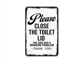 Please Close The Lid The Dog Has A Drinking Problem Thank You Sign - Metal Sign for Bathroom, Funny Pet Humor Home Decor