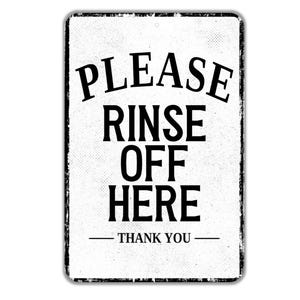 Please Rinse Off Here Sign - Indoor Or Outdoor Metal Wall Art - Custom Sign