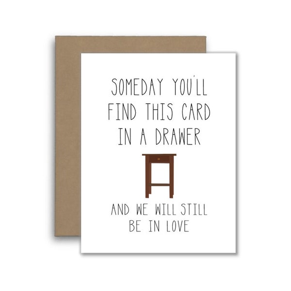 Someday You'll Find This Card In A Drawer Card - Happy Anniversary Card
