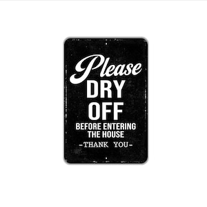 Please Dry Off Before Entering The House Thank You Sign | Poolside Metal Sign or Canvas Wall Art | Beach, Spa, Bathroom, Backyard, Pool