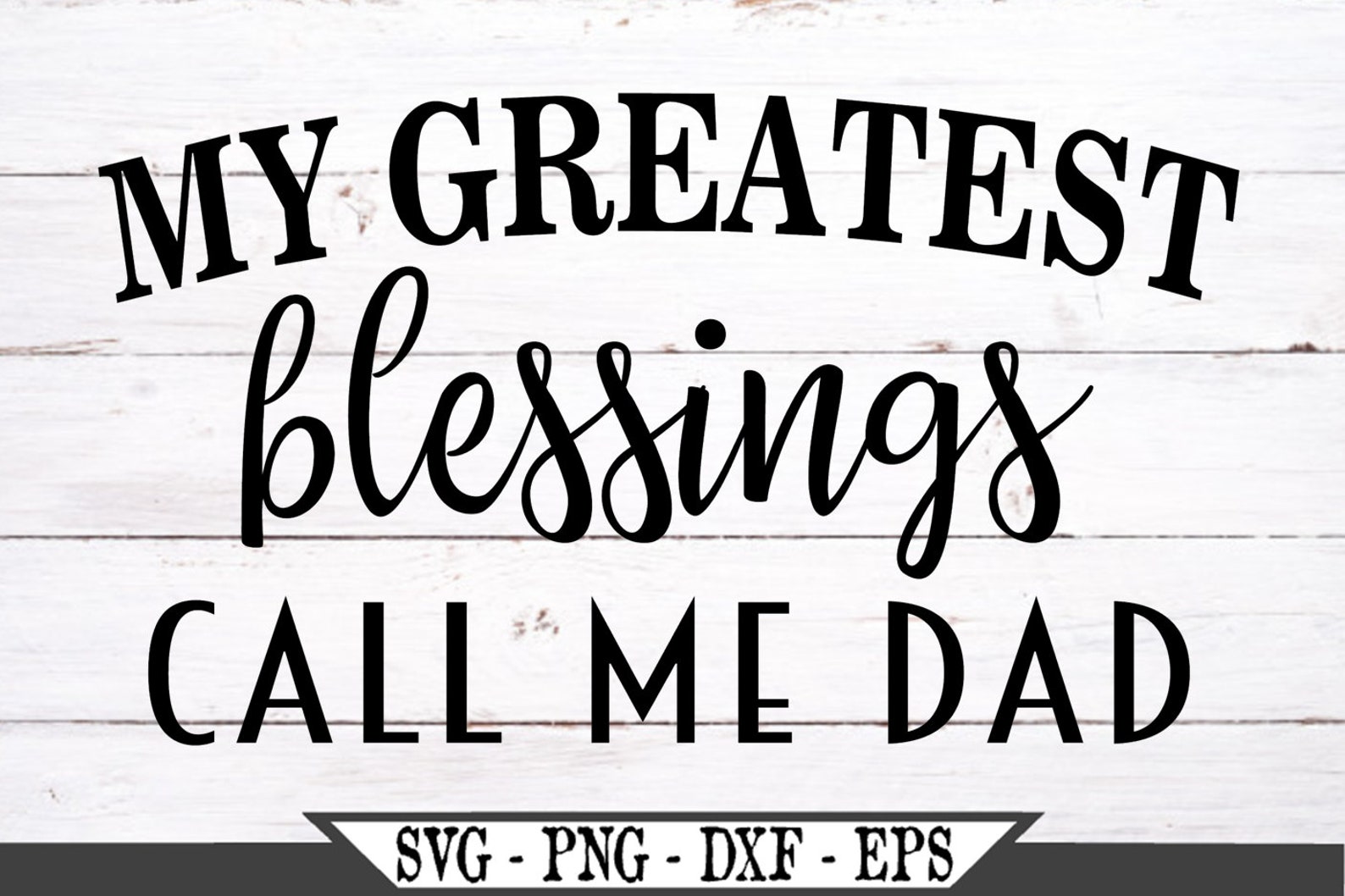 My Greatest Blessings Call Me Dad SVG Vector Cut File for | Etsy
