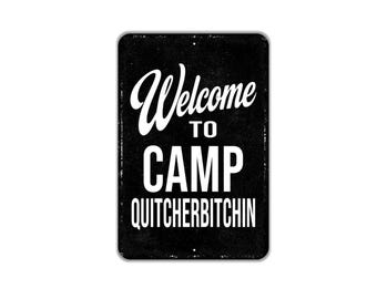 Welcome To Camp Quitcherbitchin Sign | Funny Cabin Lodge Wall Decor | Camping Outdoor Yard Gift | Magnet or Metal Sign