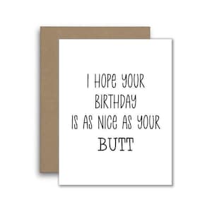 I Hope Your Birthday Is As Nice As Your Butt – Funny and Flirty Birthday Card for Husband, Wife, Boyfriend, or Girlfriend - I Love You Card