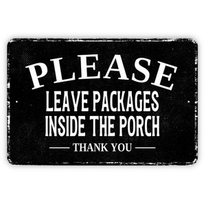 Please Leave Packages Inside The Porch Thank You Sign – Vintage-Style Metal Delivery Sign, Package Instructions, Entryway Decor