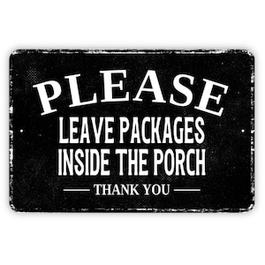Please Leave Packages Inside The Porch Thank You Sign – Vintage-Style Metal Delivery Sign, Package Instructions, Entryway Decor