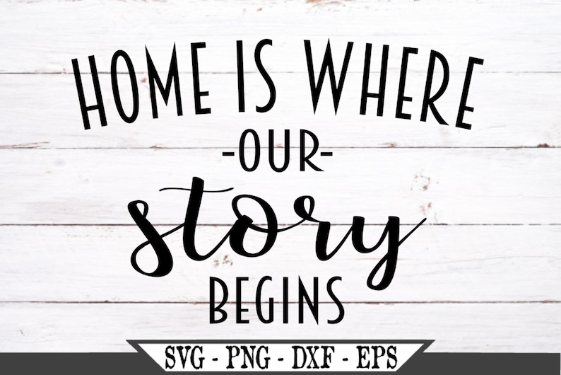 Home Is Where Our Story Begins SVG Funny Vector Cut File For | Etsy