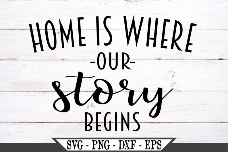 Home Is Where Our Story Begins SVG Funny Vector Cut File For | Etsy