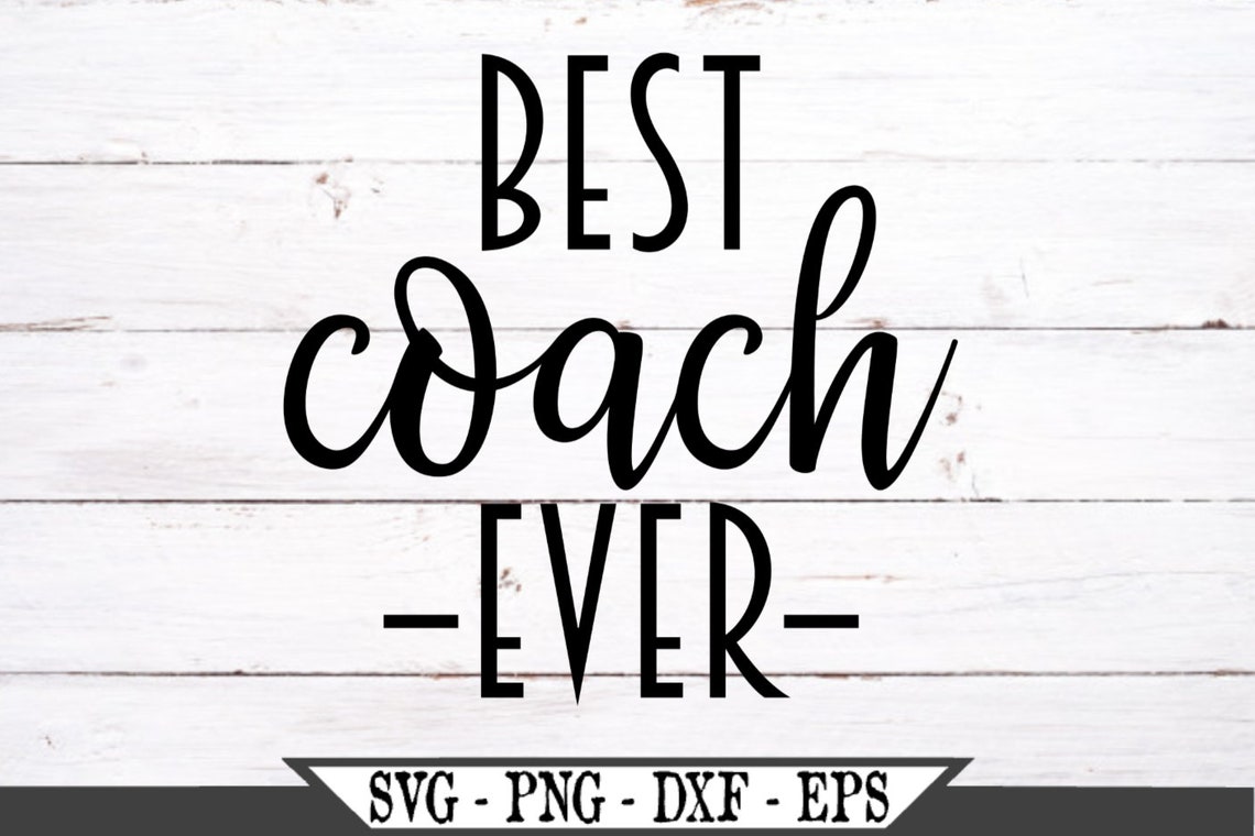 Best Coach Ever SVG Cut File for Vinyl Cutters Like Silhouette Etsy