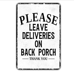 Please Leave Deliveries On Back Porch Thank You Sign - Indoor Or Outdoor Metal Wall Art - Custom Packages Sign
