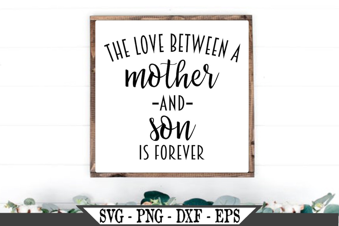The Love Between A Mother And Son Is Forever Svg Vector Cut Etsy
