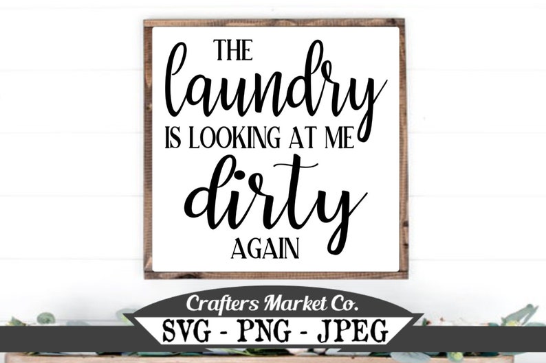 Download Laundry Room Svg Vinyl Cut File Sublimation Design The Laundry Is Looking At Me Dirty Again Svg Shirts Transfer Laundry Wash Dry Fold Svg Clip Art Art Collectibles Delage Com Br