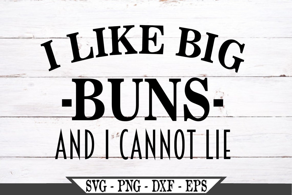 I Like Big Buns and I Cannot Lie SVG Funny Cinnamon Buns Etsy
